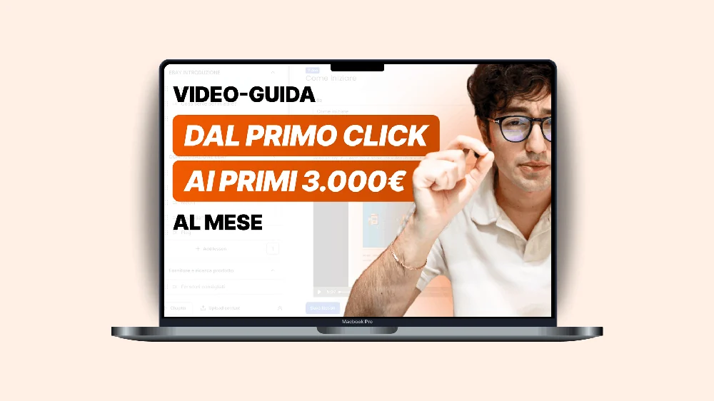Video-Guida Dal primo click ai primi 3.000€ al mese